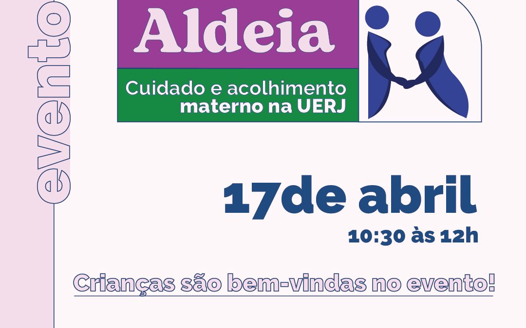 Aldeia: cuidado e acolhimento materno na UERJ – Participe!