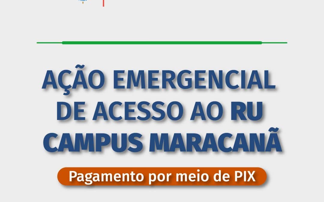 Ação Emergencial de acesso ao RU Campus Maracanã